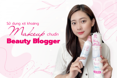 Sử dụng xịt khoáng trong Makeup chuẩn Beauty Blogger